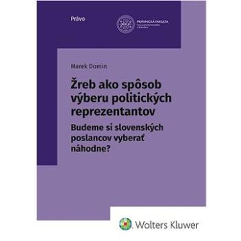 Žreb ako spôsob výberu politických reprezentantov: Budeme si slovenských poslancov vyberať náhodne? (978-80-571-0550-3)