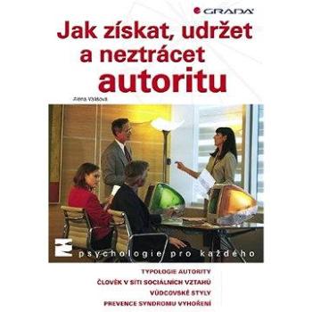 Jak získat, udržet a neztrácet autoritu (978-80-247-2282-5)