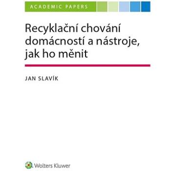 Recyklační chování domácností a nástroje, jak ho měnit (999-00-035-8027-6)