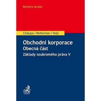 Obchodní korporace obecná část: Základy obecného práva V (978-80-7400-577-0)