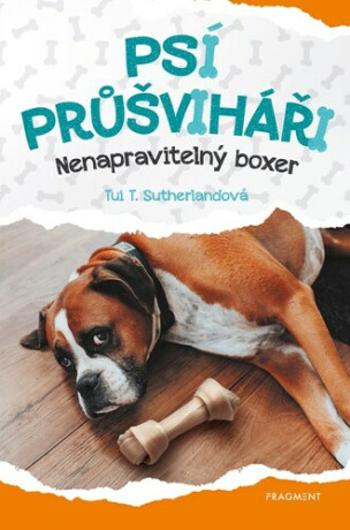 Psí průšviháři - Nenapravitelný boxer - Tui T. Sutherland