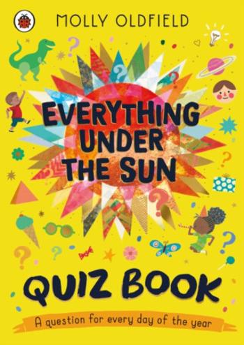 Everything Under the Sun: Quiz Book - Molly Oldfield