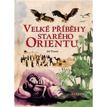 Velké příběhy starého Orientu (978-80-264-1485-8)