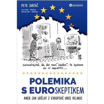 Polemika s euroskeptikem: Aneb jak udělat z Evropské unie velmoc (978-80-7611-045-8)