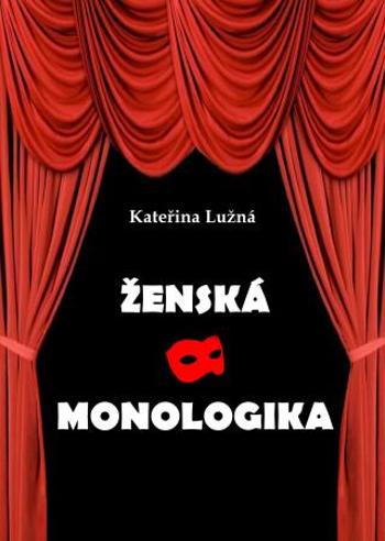 Ženská monologika - Kateřina Lužná - e-kniha