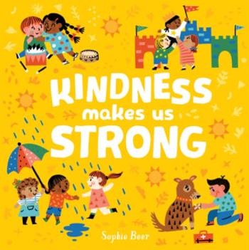 Kindness Makes Us Strong - Sophie Beer