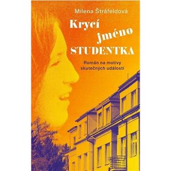 Krycí jméno Studentka: Román na motivy skutečných událostí (978-80-249-4779-2)