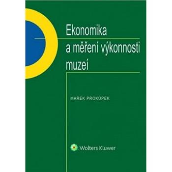 Ekonomika a měření výkonnosti muzeí (978-80-7598-686-3)