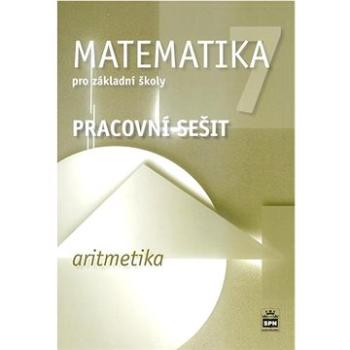 Matematika 7 pro základní školy Aritmetika Pracovní sešit (978-80-7235-555-6)