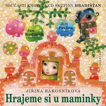 Hrajeme si u maminky + CD - Jiřina Rákosníková, Jiří Pavlica