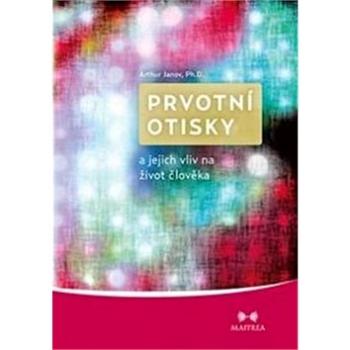 Prvotní otisky a jejich vliv na život člověka (978-80-87249-28-4)