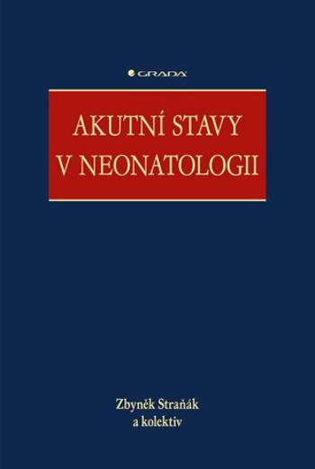 Akutní stavy v neonatologii - Zbyněk Straňák