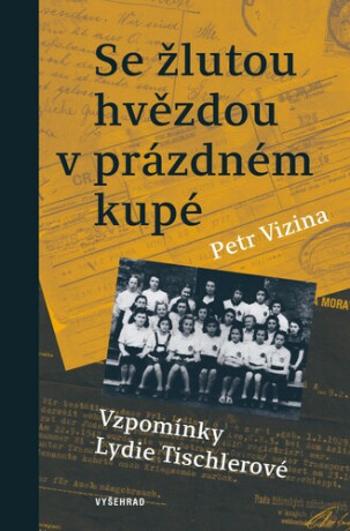 Se žlutou hvězdou v prázdném kupé - Petr Vizina, Lydie Tischlerová