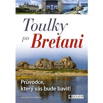 Toulky po Bretani – Průvodce, který vás bude bavit! (978-80-253-3196-5)