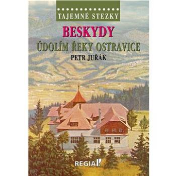 Beskydy Údolím řeky Ostravice (978-80-87866-59-7)