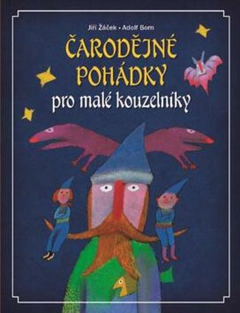 Čarodějné pohádky pro malé kouzelníky - Jiří Žáček, Adolf Born