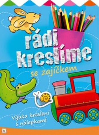 Rádi kreslíme s zajíčkem - Kuryjak Joanna