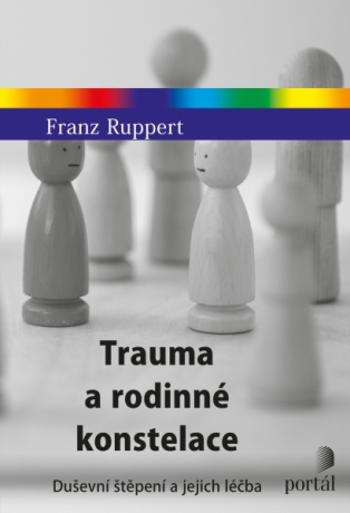 Trauma a rodinné konstelace - Franz Ruppert