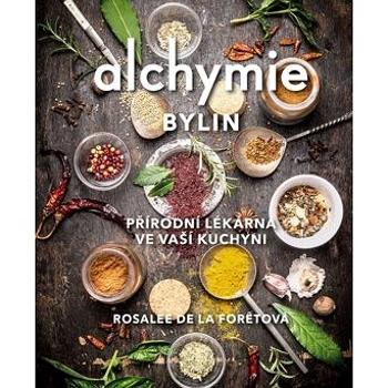 Alchymie bylin: Přírodní lékárna ve vaší kuchyni (978-80-264-2152-8)