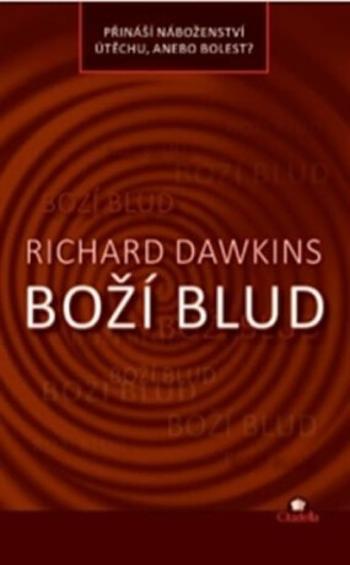 Boží blud - Přináší náboženství útěchu, anebo bolest? - Richard Dawkins