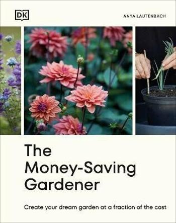 The Money-Saving Gardener - Lautenbach Anya