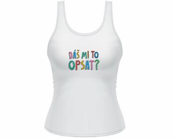 Dámské tílko Tank Top Dáš mi to opsat? 