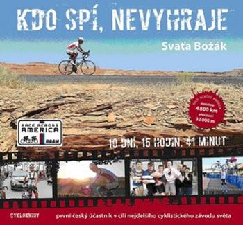 Kdo spí, nevyhraje - První český účastník v cíli nejdelšího cyklistického závodu světa - Božák Svaťa