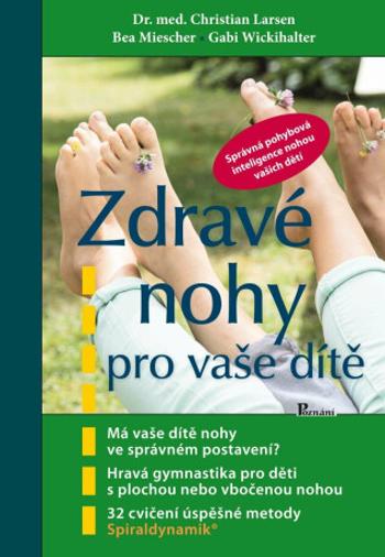 Zdravé nohy pro vaše dítě - Christian Larsen, Bea Miescher, Gabi Wickihalter