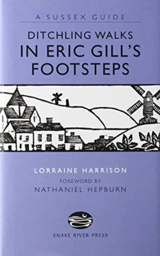 Ditchling Walks - In Eric Gill's Footsteps - Lorraine Harrison