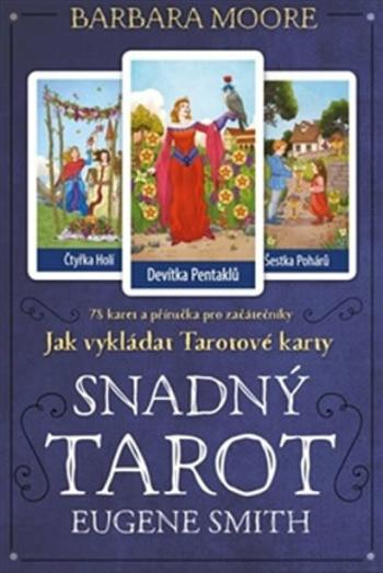 Snadný Tarot - kniha + tarotové karty - Barbara Moore, Eugene Smith