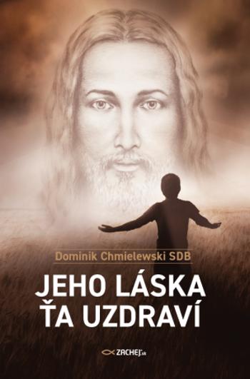 Jeho láska ťa uzdraví - Dominik Chmielewski - e-kniha