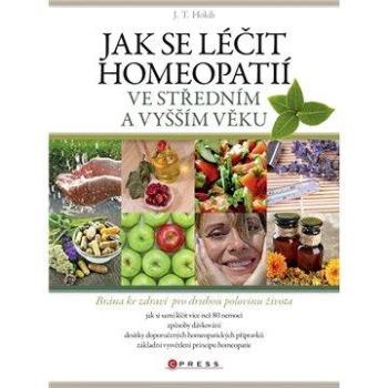 Jak se léčit homeopatií ve středním a vyšším věku (978-80-264-0343-2)