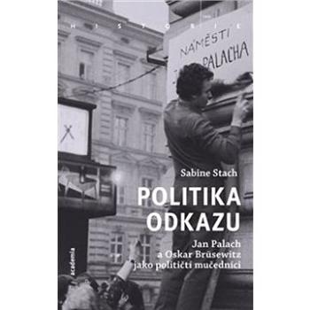 Politika odkazu: Jan Palach a Oskar Brüsewitz jako političtí mučedníci (978-80-200-3177-8)