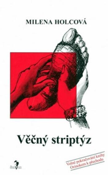 Věčný striptýz - Milena Holcová, Petra Mládková