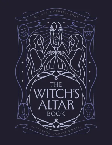 The Witch's Altar Book - Lindsay Squire, Nicole Weiss, Rachel Patterson