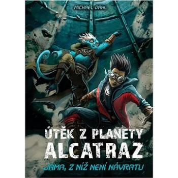 Útěk z planety Alcatraz: Jáma, z níž není návratu, Zajatci Jedového moře (978-80-242-8728-7)