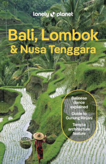 Lonely Planet Bali, Lombok & Nusa Tenggara - Lonely Planet, Ryan Ver Berkmoes, Anna Kaminski, Narina Exelby, Sarah Lempa