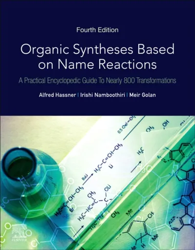 Organic Syntheses Based on Name Reactions - Alfred  Hassner, Meir , Israel) Golan, Irishi  Namboothiri