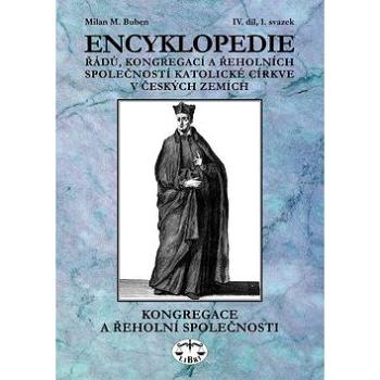 Encyklopedie řádů, kongregací a řeholních společností katolické církve v ČR: Kongregace a řeholní sp (978-80-7277-545-3)