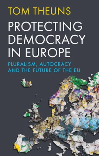 Protecting Democracy in Europe - Tom Theuns