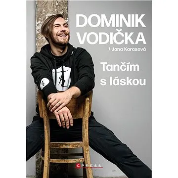 Dominik Vodička: Tančím s láskou (978-80-264-4082-6)
