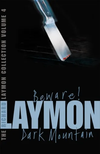The Richard Laymon Collection Volume 4: Beware & Dark Mountain - Richard Laymon