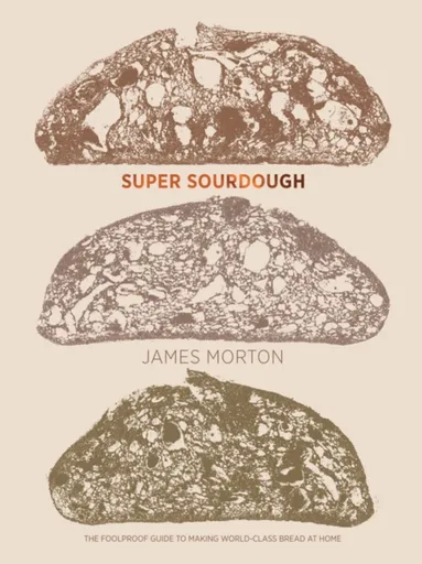 Super Sourdough - Dr James Morton