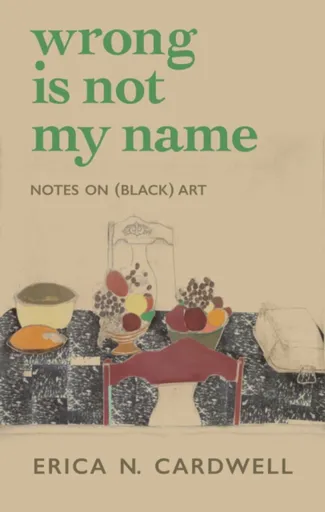Wrong Is Not My Name - Erica N. Cardwell