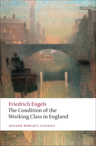 The Condition of the Working Class in England - Friedrich Engels