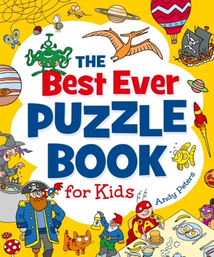 The Best Ever Puzzle Book for Kids - Joe Fullman, Andy Peters