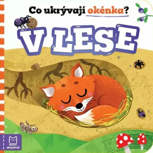 Co ukrývají okénka? V lese - Anna Podgórska