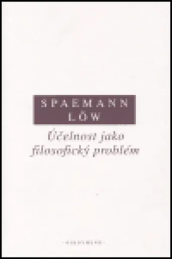 Účelnost jako filosofický problém - Robert Spaemann