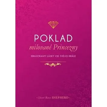 Poklad milované Princezny: Drahokamy lásky od tvého Krále (978-80-89793-47-1)