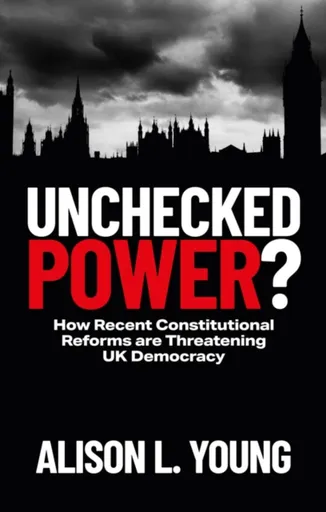 Unchecked Power? - Alison L.  Young